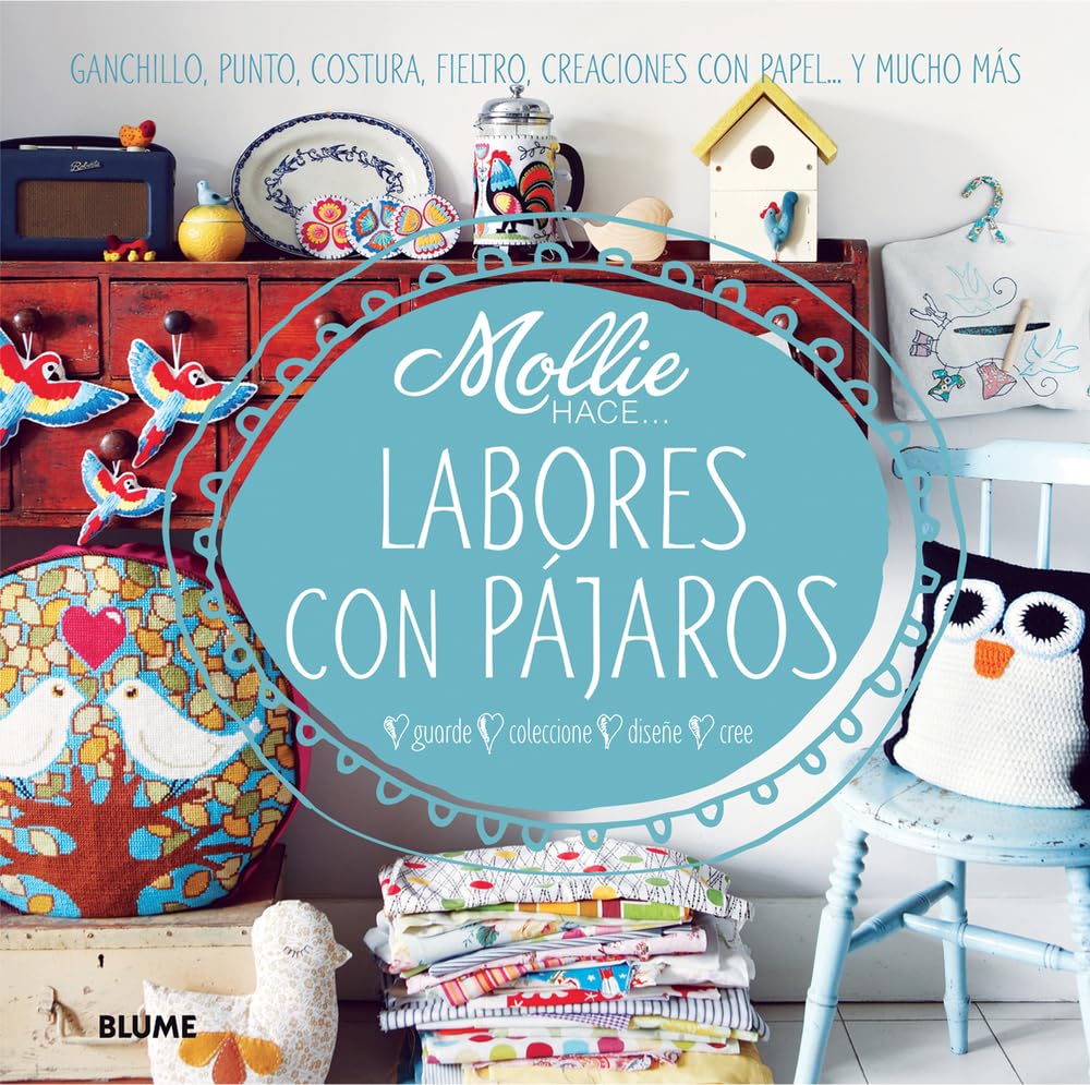 Labores con pájaros / Bird Projects: Ganchillo, punto, costura, fieltro, creaciones con papel . . . y mucho más book