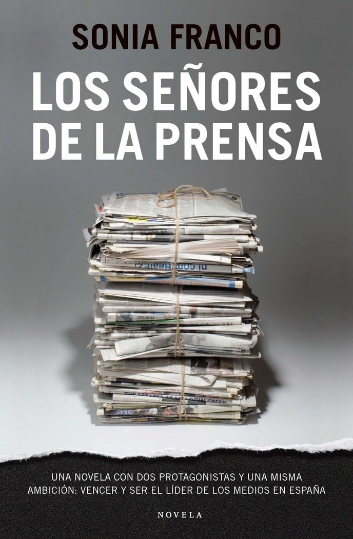 Los Seanores de La Prensa: Una Novela Con DOS Protagonistas y Una Misma Ambiciaon: Vencer y Ser El Laider de Los Medios En Espaana book