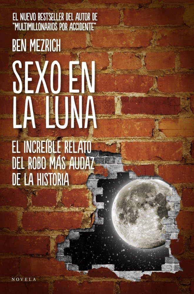Sexo en la luna: El increíble relato del robo más audaz de la historia (Alienta Novela) Contemporary literature Books
