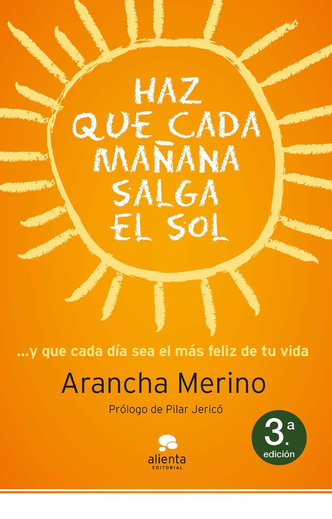 Haz que mañana salga el sol: ... y que cada día sea el más feliz de tu vida (Alienta) Business, Finance & Career