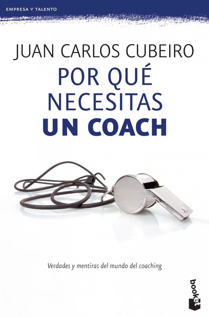 Por qué necesitas un coach: verdades y mentiras del mundo del coaching book