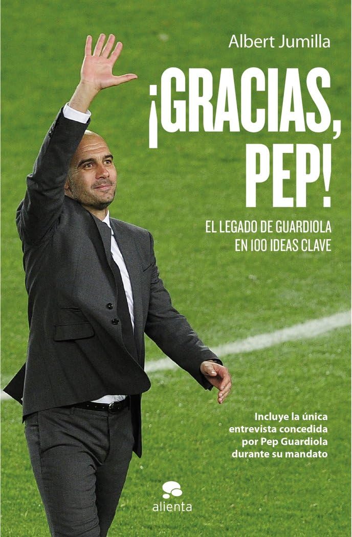 ¡Gracias, Pep!: El legado de Guardiola en 100 ideas clave (Alienta) Business, Finance & Career