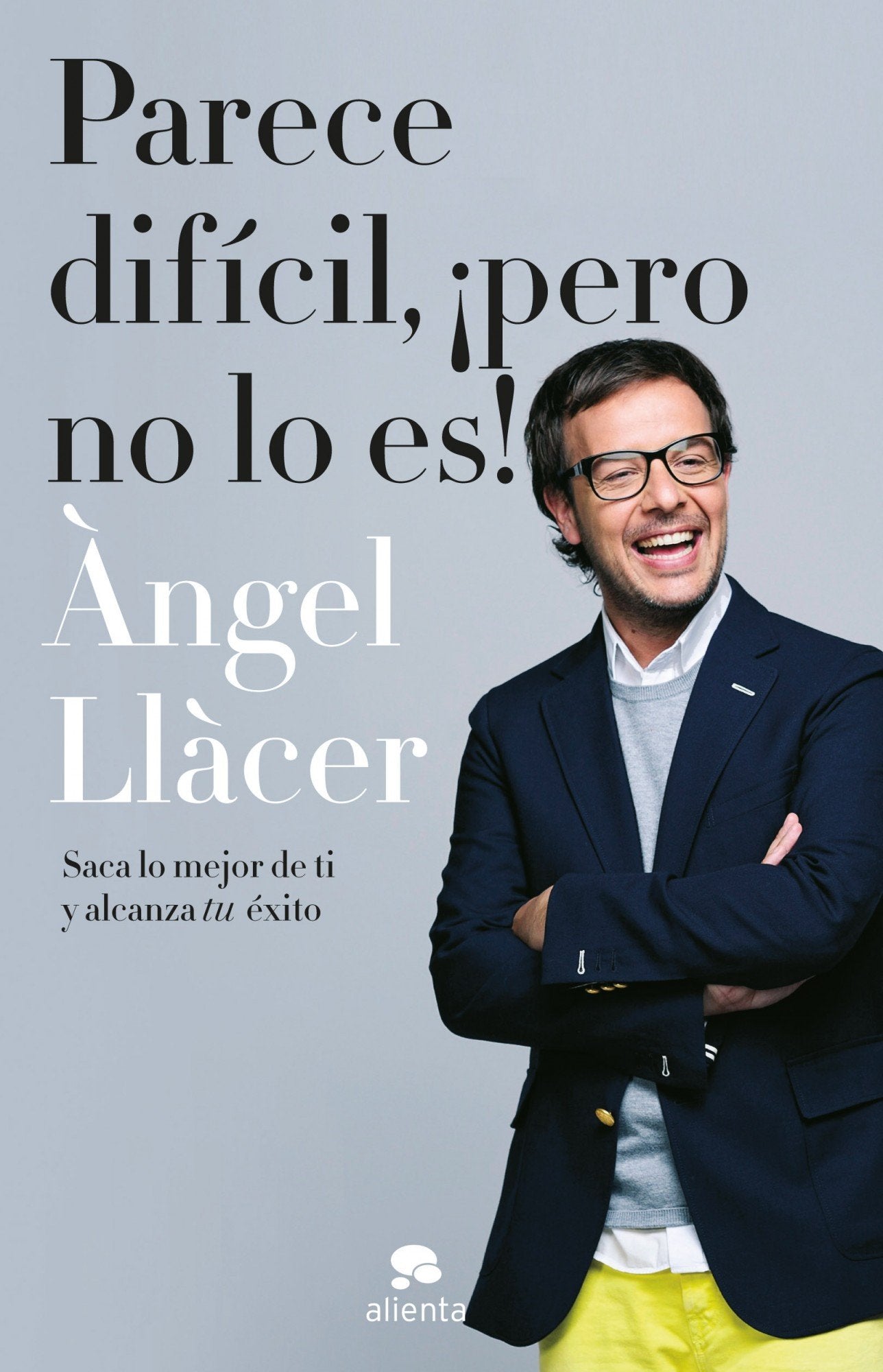 Parece difícil, ¡pero no lo es!: Saca lo mejor de ti y alcanza tu éxito book