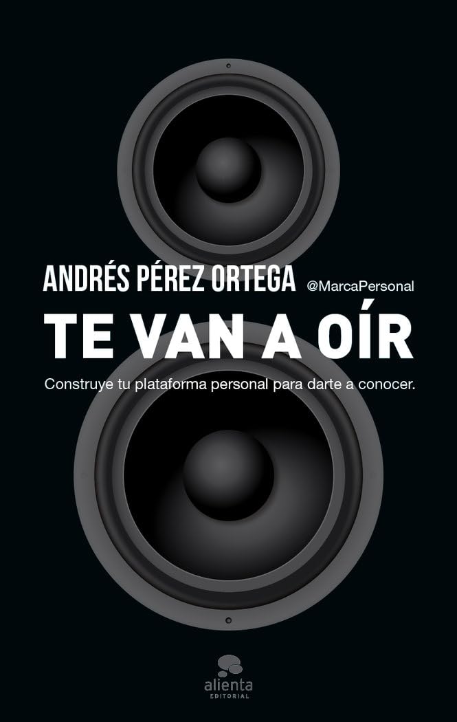 Te van a oír : construye tu plataforma personal para darte a conocer Business, Finance & Career