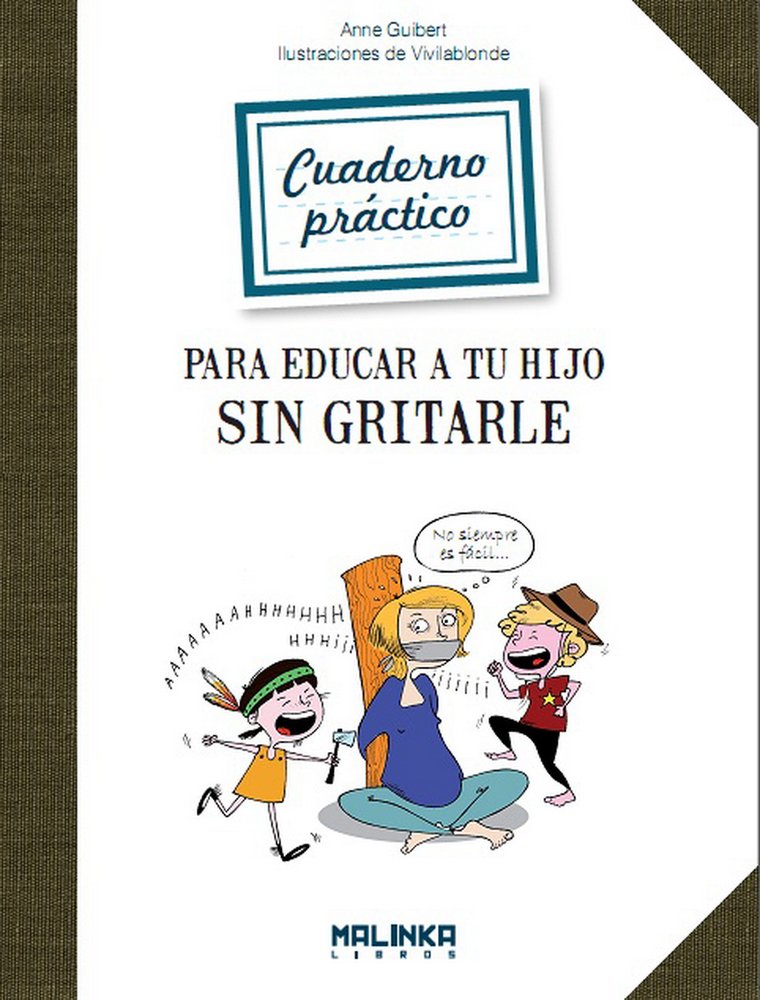 Cuaderno practico para educar a tu hijo sin gritarle / Practical Workbook to Educate Your Child Without Yelling book