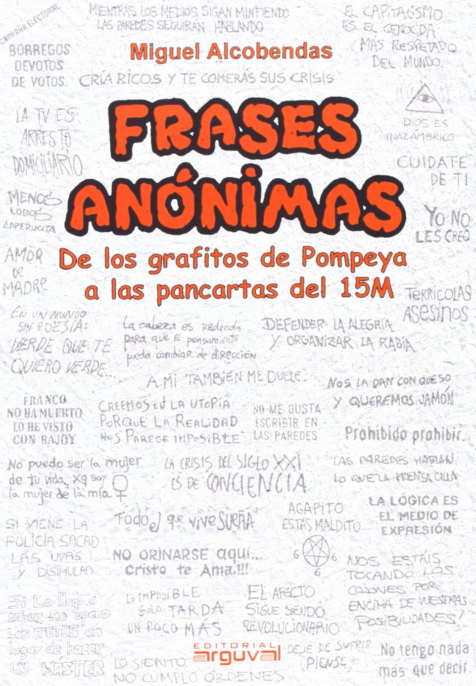 Frases Anónimas: De los grafitos de pompeya a las pancartas del 15 M book