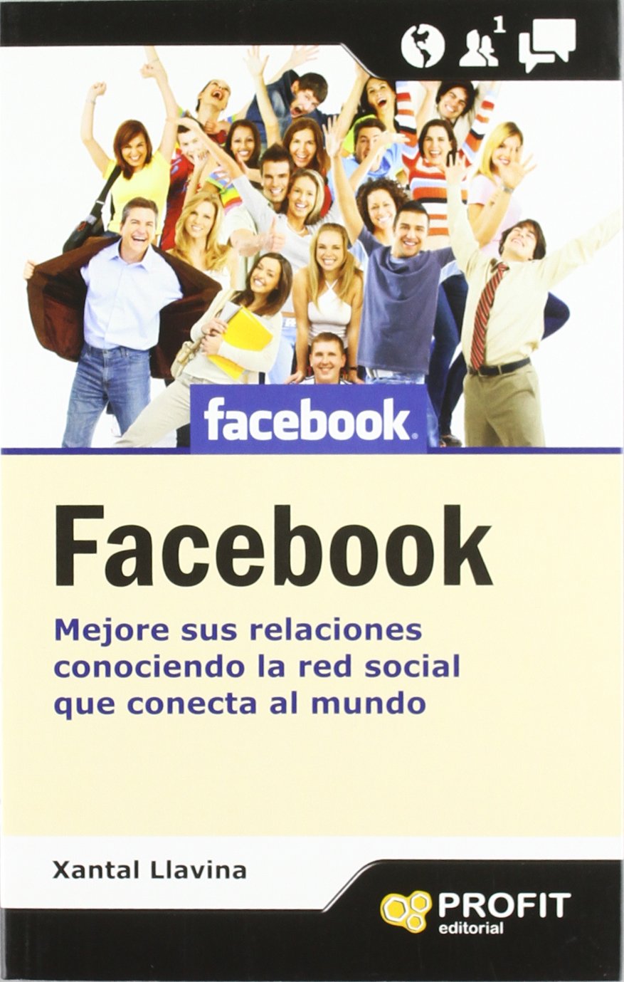 Facebook : mejore sus relaciones conociendo la red social que conecta al mundo Learning & Reference
