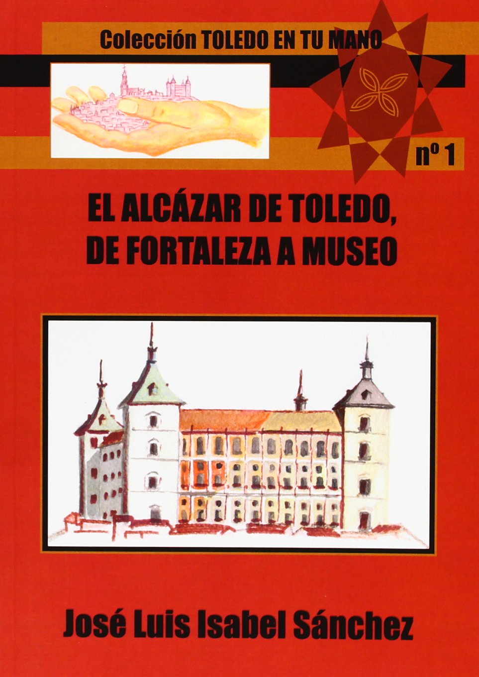 El Alcázar de Toledo : de fortaleza a museo book
