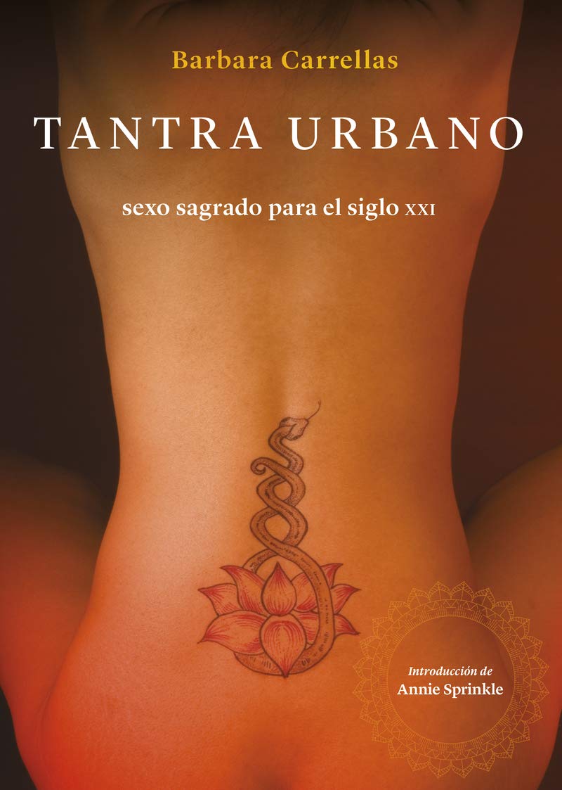 TANTRA URBANO. SEXO SAGRADO PARA EL SIGLO XXI Partnership & Love