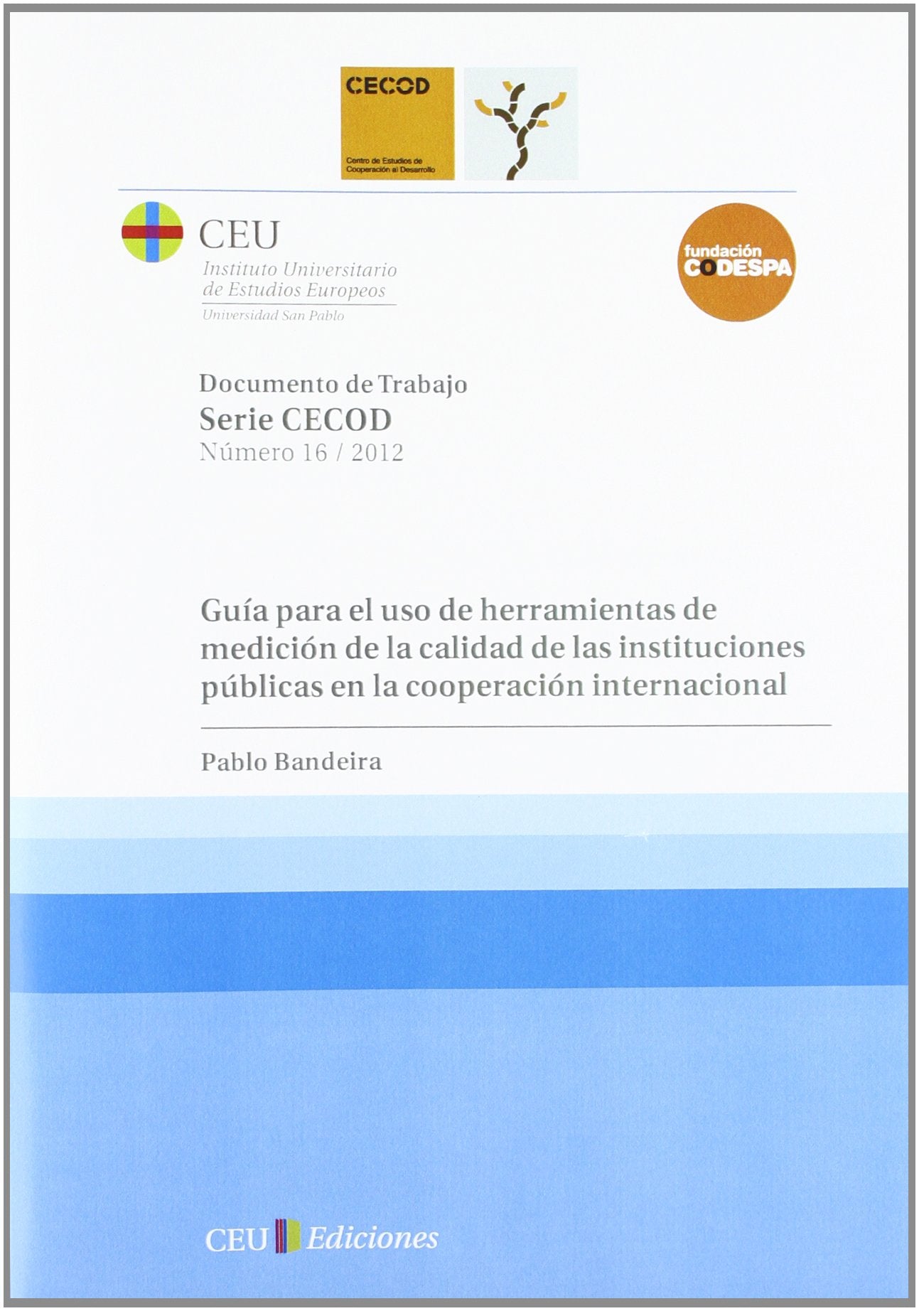 Guía para el uso de herramientas de medición de la calidad de las instituciones públicas en la cooperación internacional (Documentos de trabajo. Serie CECOD, Band 16) Books