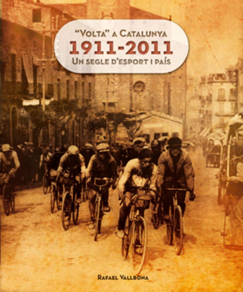 "Volta" Catalunya 1911-2011 : un segle d'esport i país Politics & History