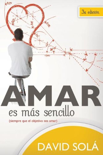 Amar es mas sencillo / Amar is Easier: Siempre que el objetivo sea amar / Whenever the Objective Is Love book