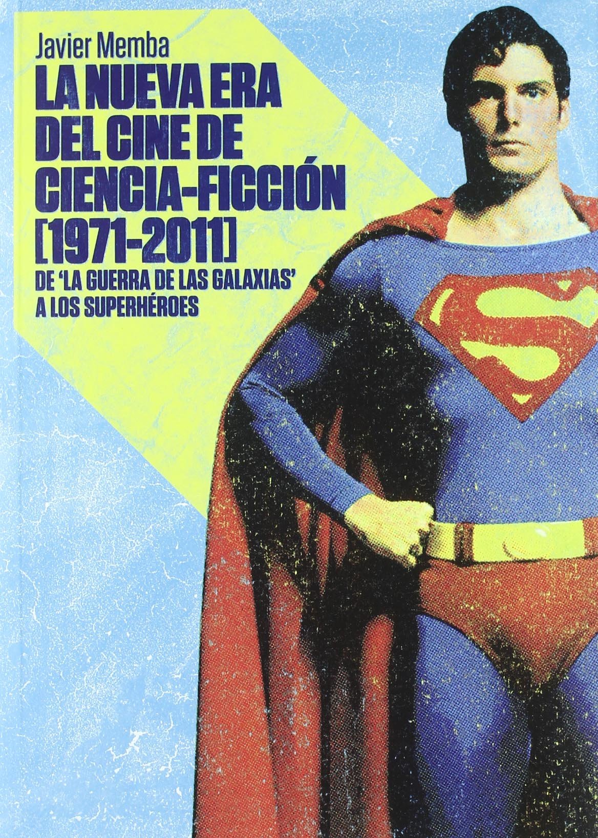 La Nueva era de la ciencia ficción (1971-2011): De La guerra de las galaxias a los Superhéroes book