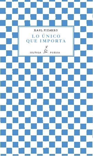 Lo único que importa (Colección Siltolá Poesía, Band 26) Books