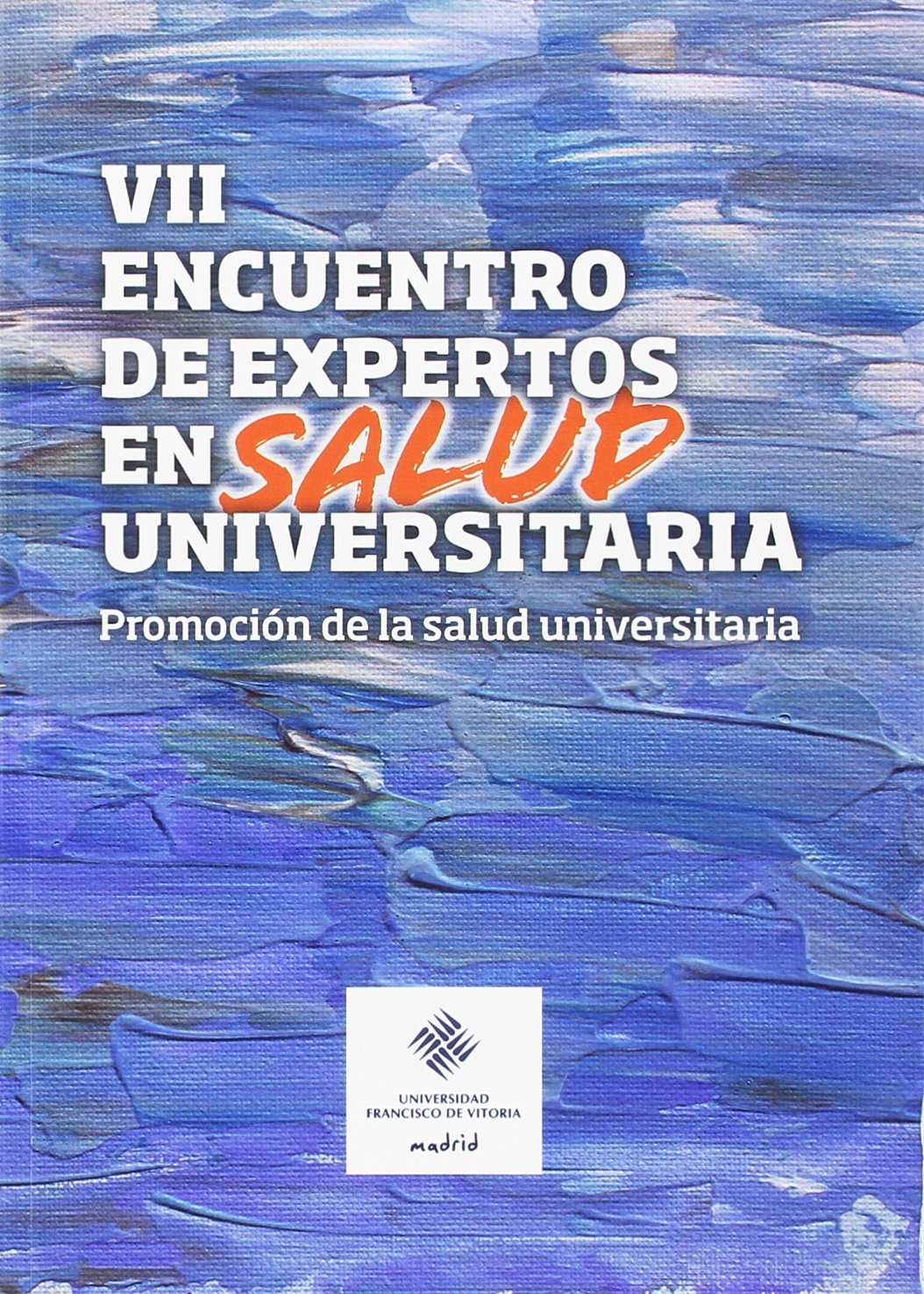 VII Encuentro de Expertos en Salud Universitaria: promoción de la salud universitaria, celebrado el 15 de enero de 2011 en Madrid (Universidad Francisco de Vitoria, Band 40) Books