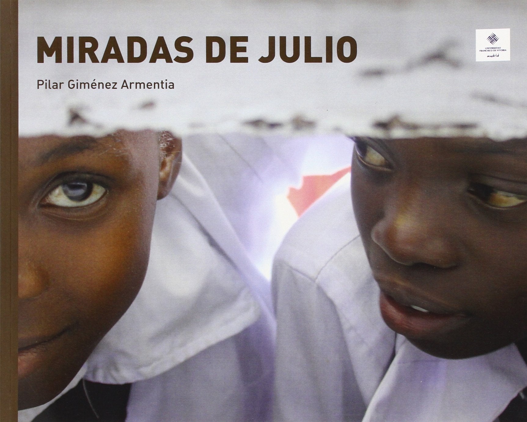 Miradas de julio (Universidad Francisco de Vitoria, Band 50) Non-fiction