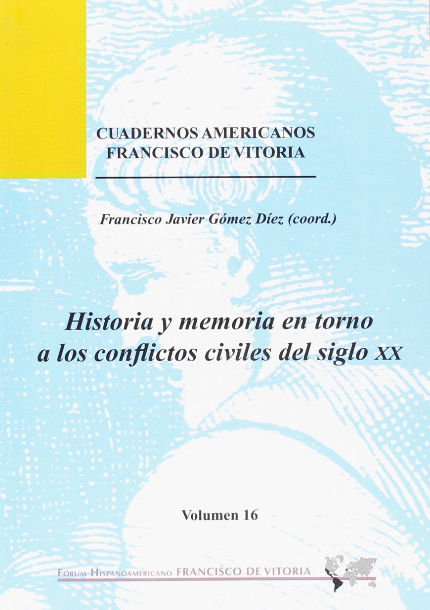 Historia y memoria en torno a los conflictos civiles del siglo XX (Foro Hispanoamericano, Band 16) Books