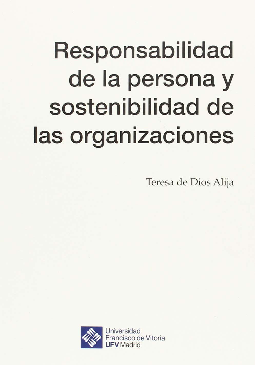 Responsabilidad de la persona y sostenibilidad de las organizaciones (Universidad Francisco de Vitoria, Band 58) Business, Finance & Career