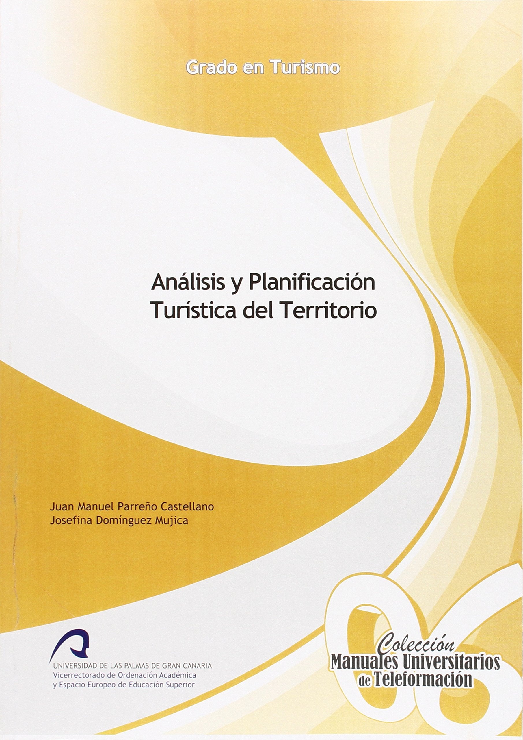 Análisis y planificación turística del territorio (Manual Universitario de Teleformación Grado en Turismo, Band 6) Learning & Reference