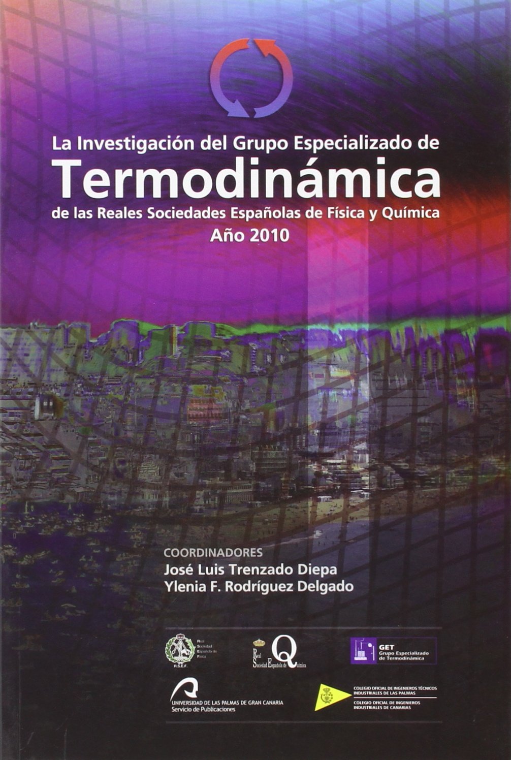 La Investigación del Grupo Especializado de Termodinámica de las Reales Sociedades Españolas de Física y Química: Volúmen 5. Año 2010. Las Palmas de Gran Canaria (Congresos y homenajes) Natural Sciences