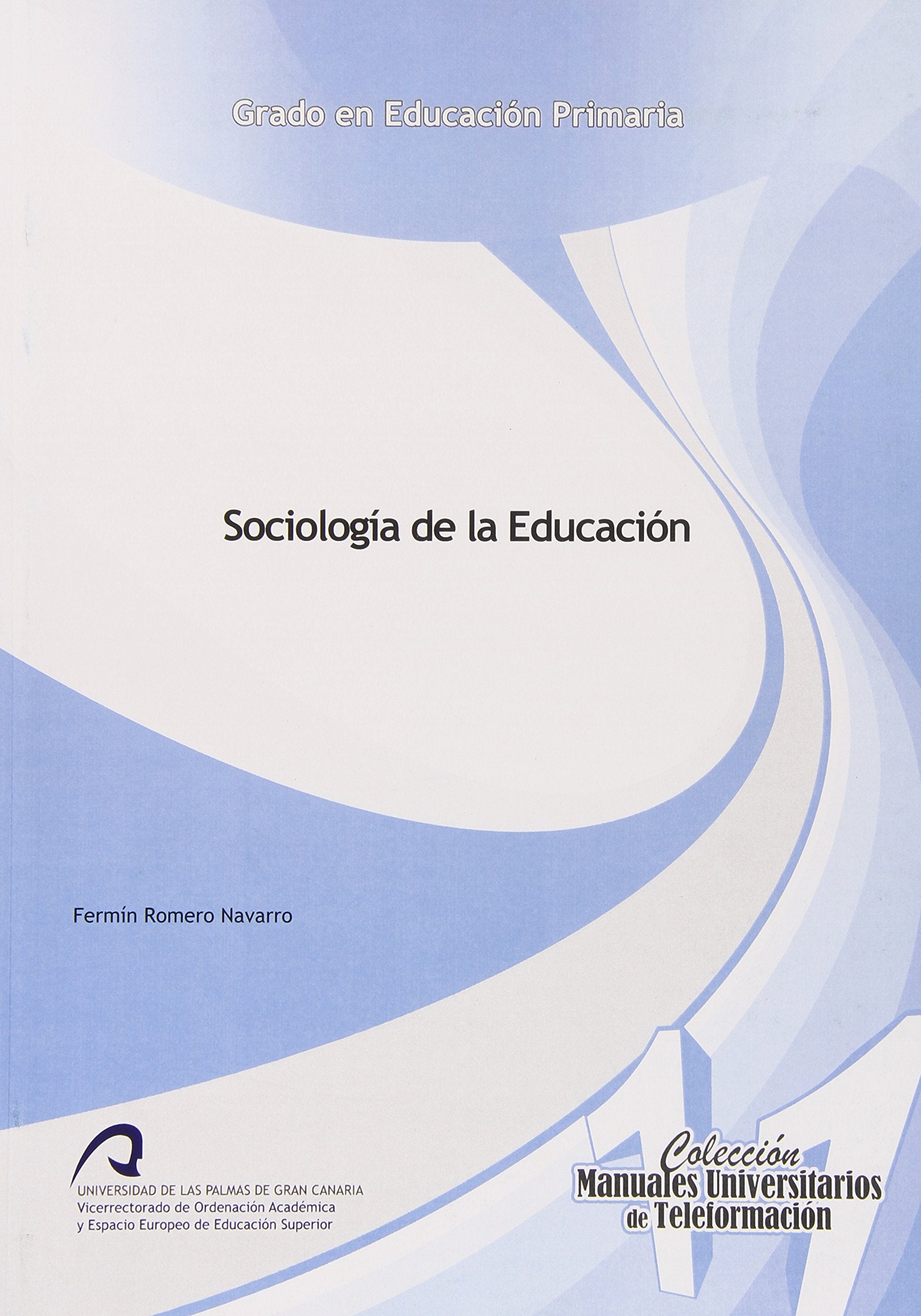 Sociología de la educación (Manual Universitario de Teleformación Grado en Educación Primaria, Band 11) Learning & Reference