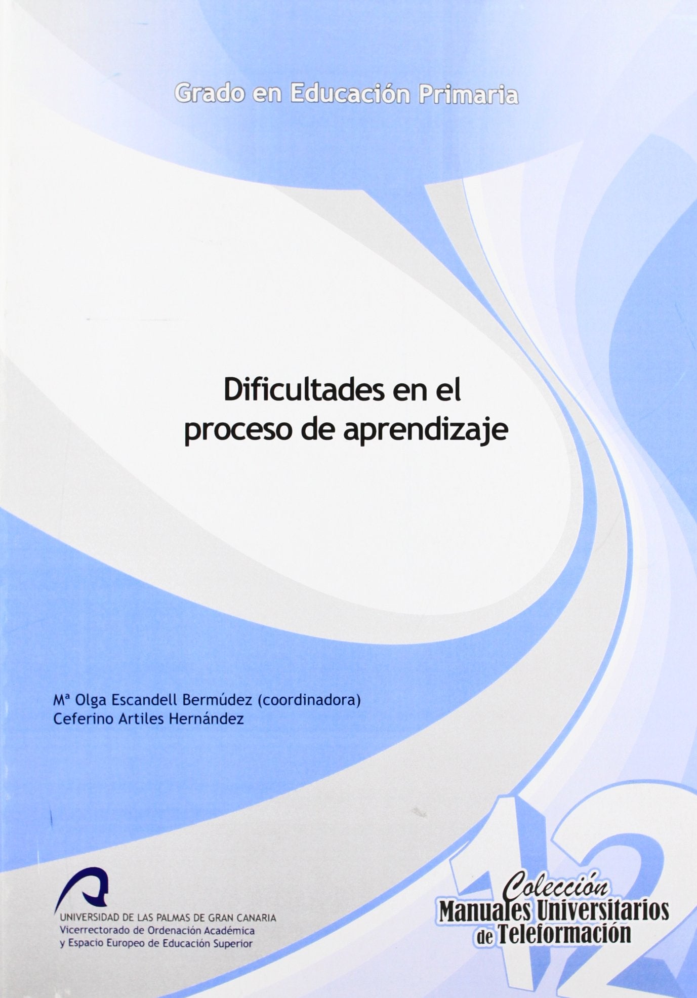 Dificultades en el proceso de aprendizaje (Manual Universitario de Teleformación Grado en Educación Primaria, Band 12) Social Sciences