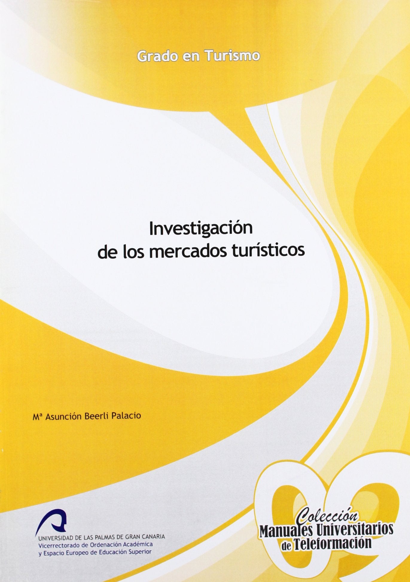 Investigación de los mercados turísticos (Manual Universitario de Teleformación Grado en Turismo, Band 9) Learning & Reference