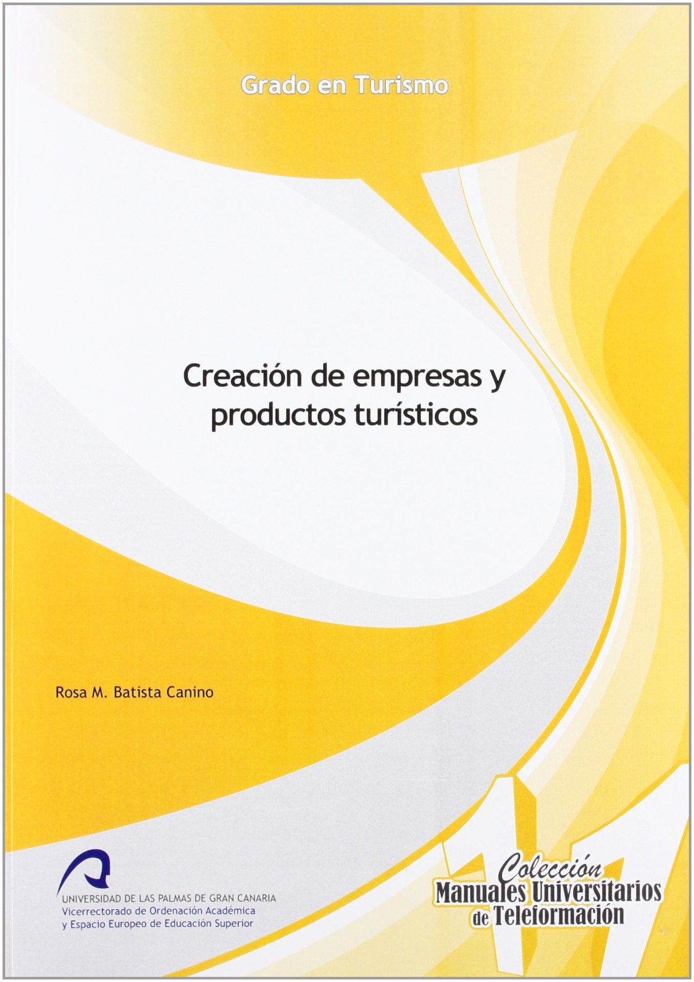 Creación de Empresas y Productos Turísticos (Manual Universitario de Teleformación Grado en Turismo, Band 11) Learning & Reference
