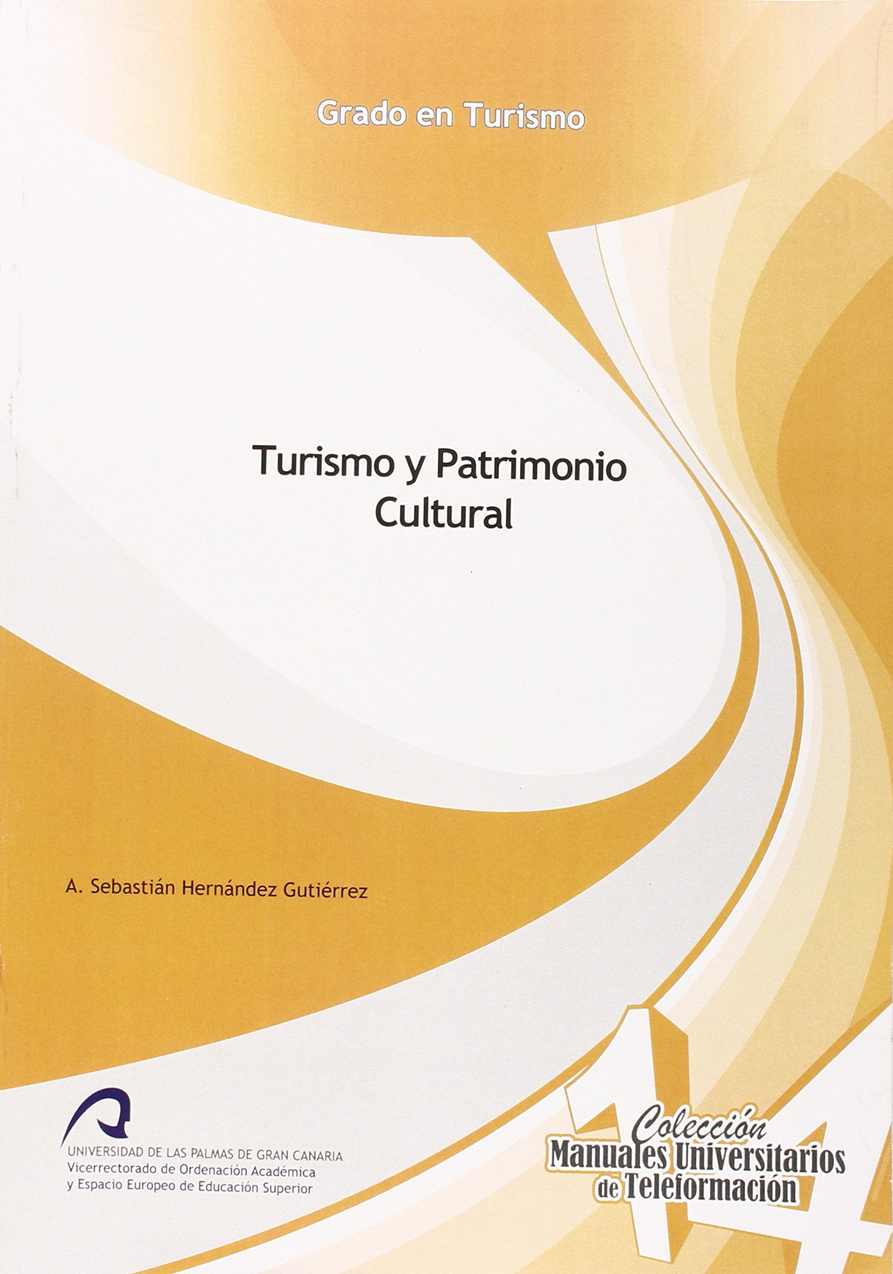 Turismo y patrimonio cultural (Manual Universitario de Teleformación Grado en Turismo, Band 14) Learning & Reference