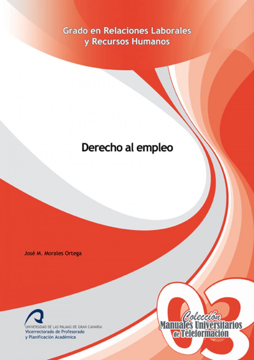 Derecho al empleo (Manuales Universitarios de Teleformación: Grado en Relaciones Laborales y Recursos Humanos, Band 3) Law