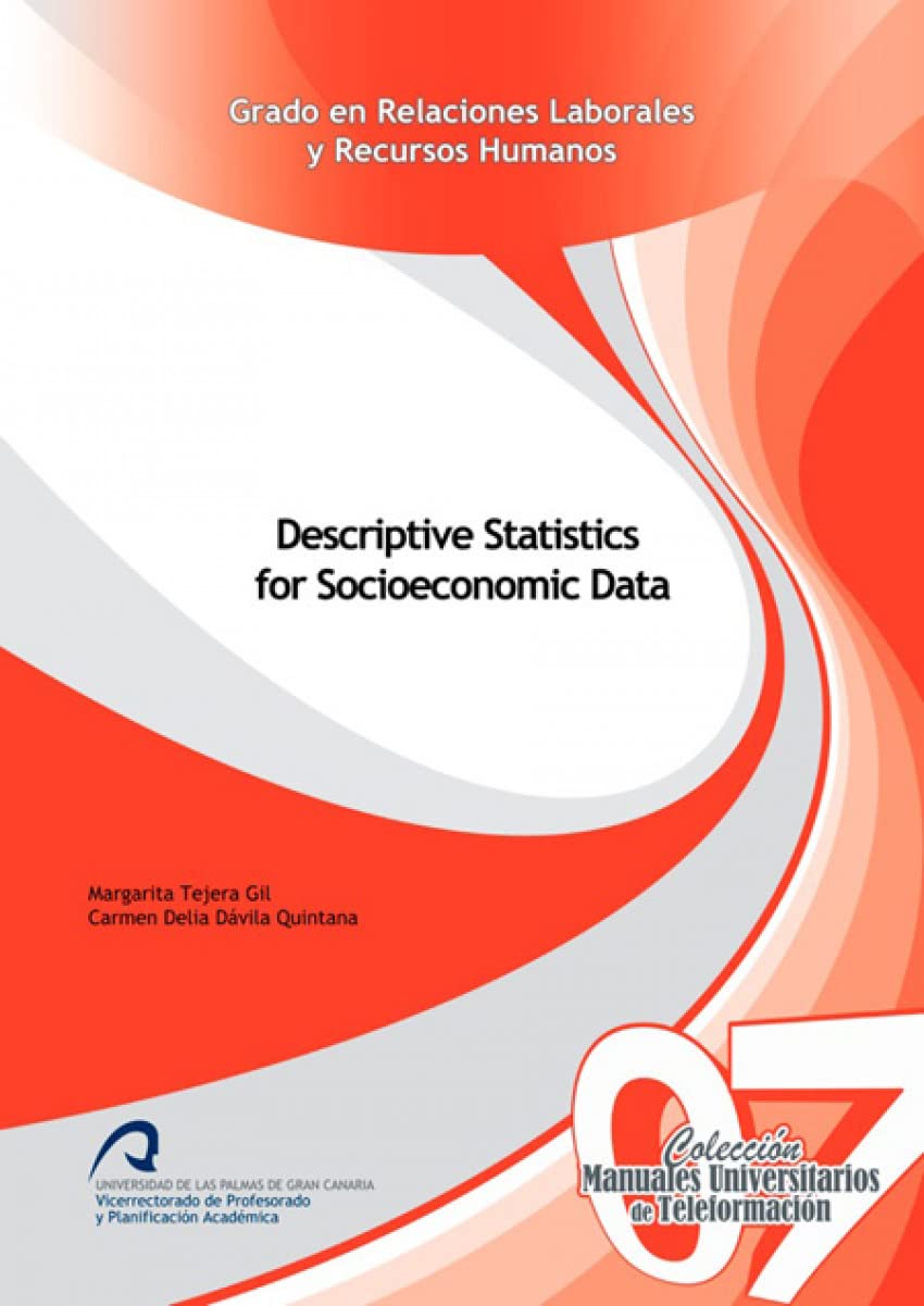Descriptive statistics for socioeconomic data (Manuales Universitarios de Teleformación: Grado en Relaciones Laborales y Recursos Humanos, Band 7) Learning & Reference