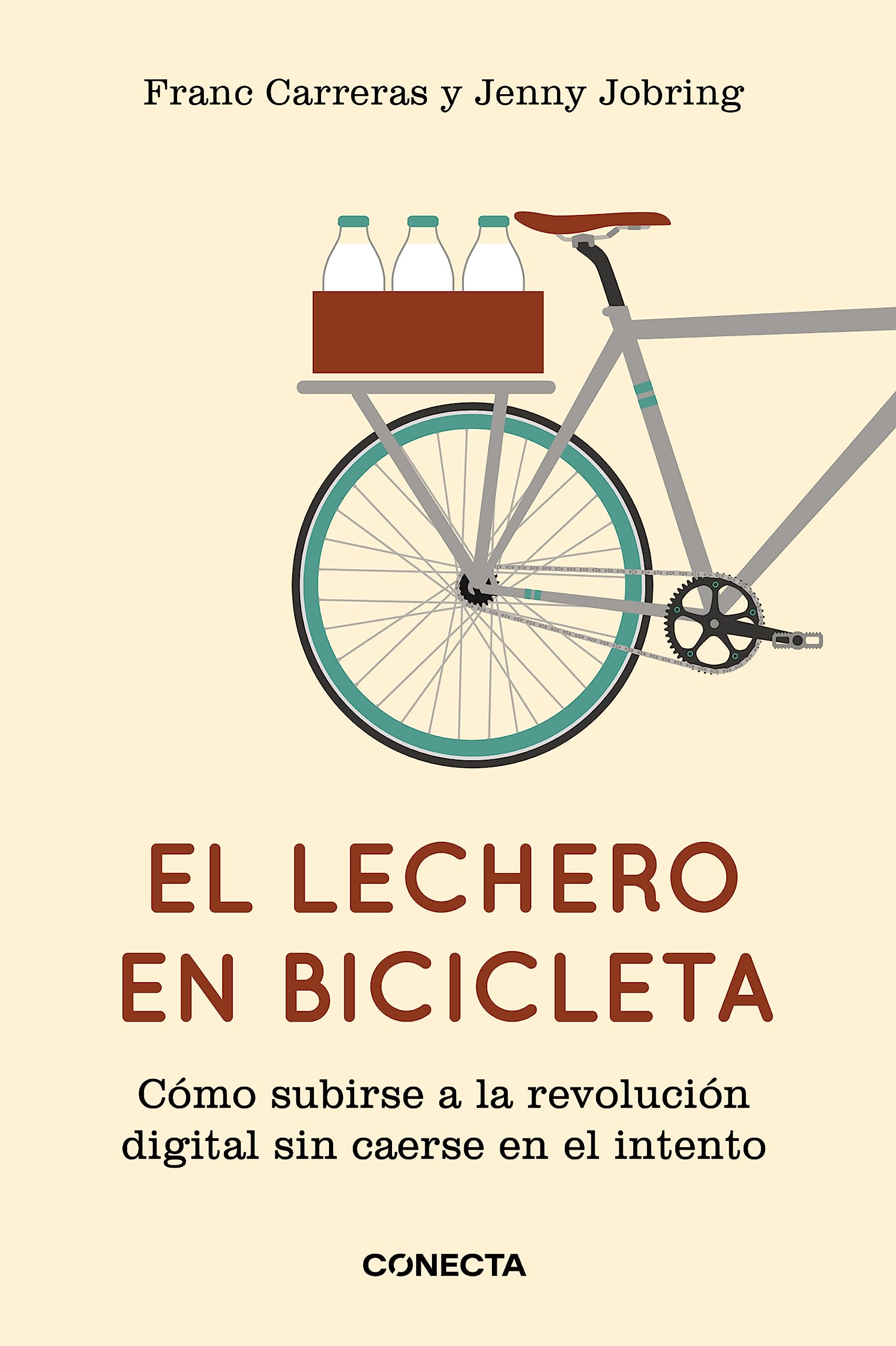 El lechero en bicicleta : cómo subirse a la revolución digital sin caerse en el intento Business, Finance & Career