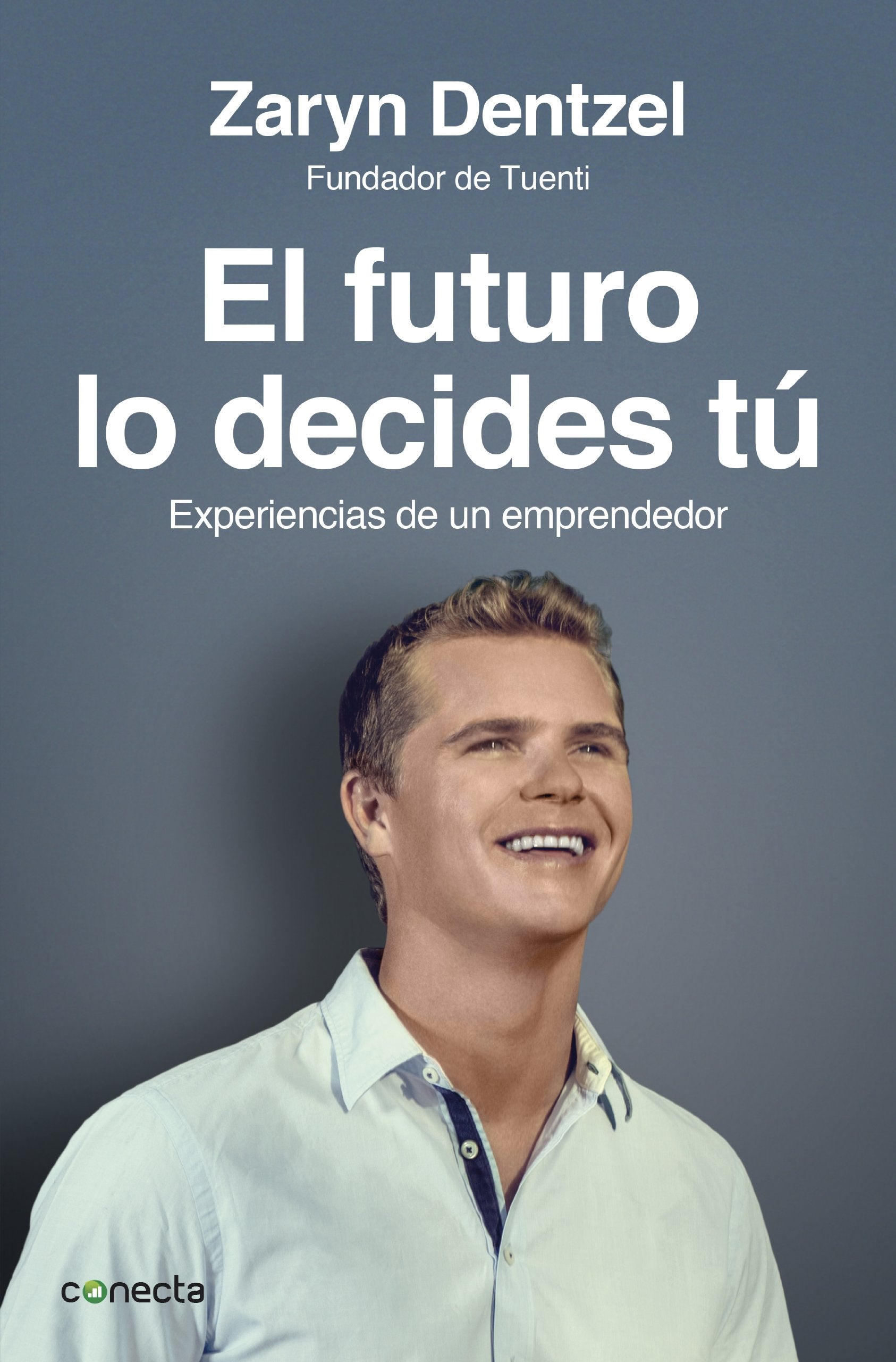 El futuro lo decides tú : experiencias de un emprendedor book