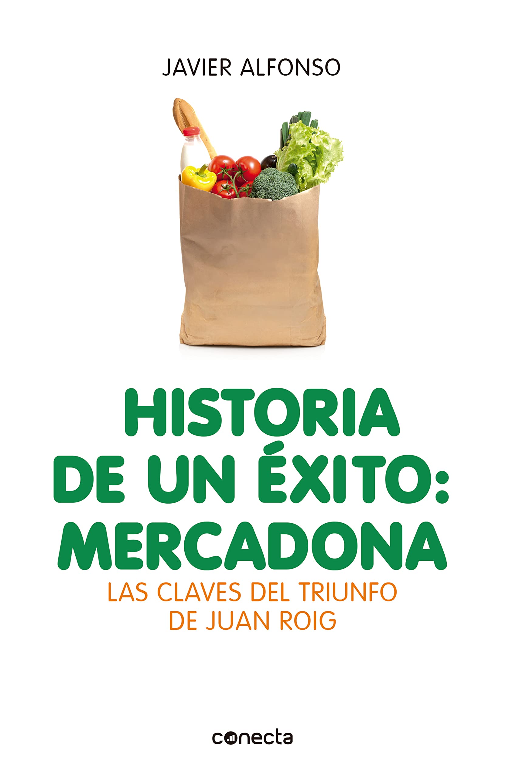 Historia de un éxito : Mercadona : las claves del triunfo de Juan Roig Politics & Society