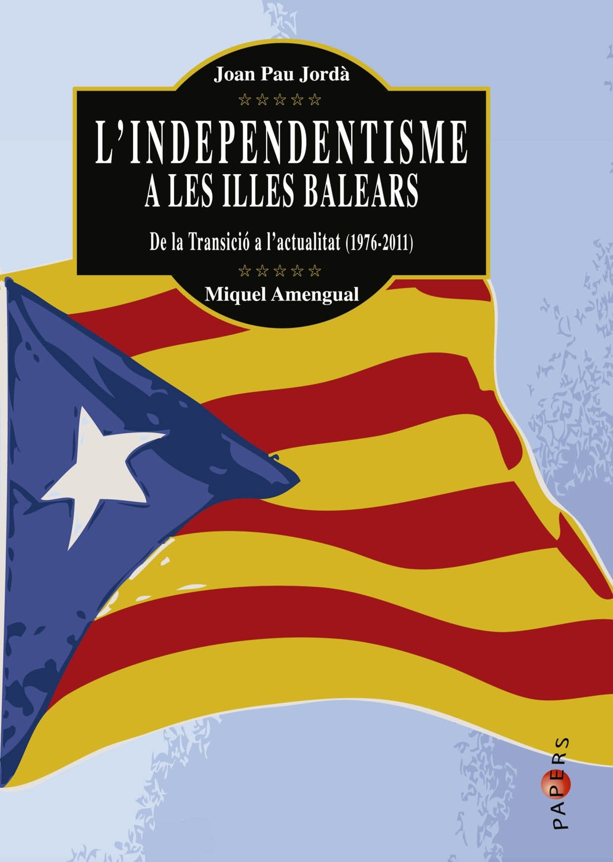 L'independentisme a les Illes Balears: De la Transició a l’actualitat (1976-2011) book