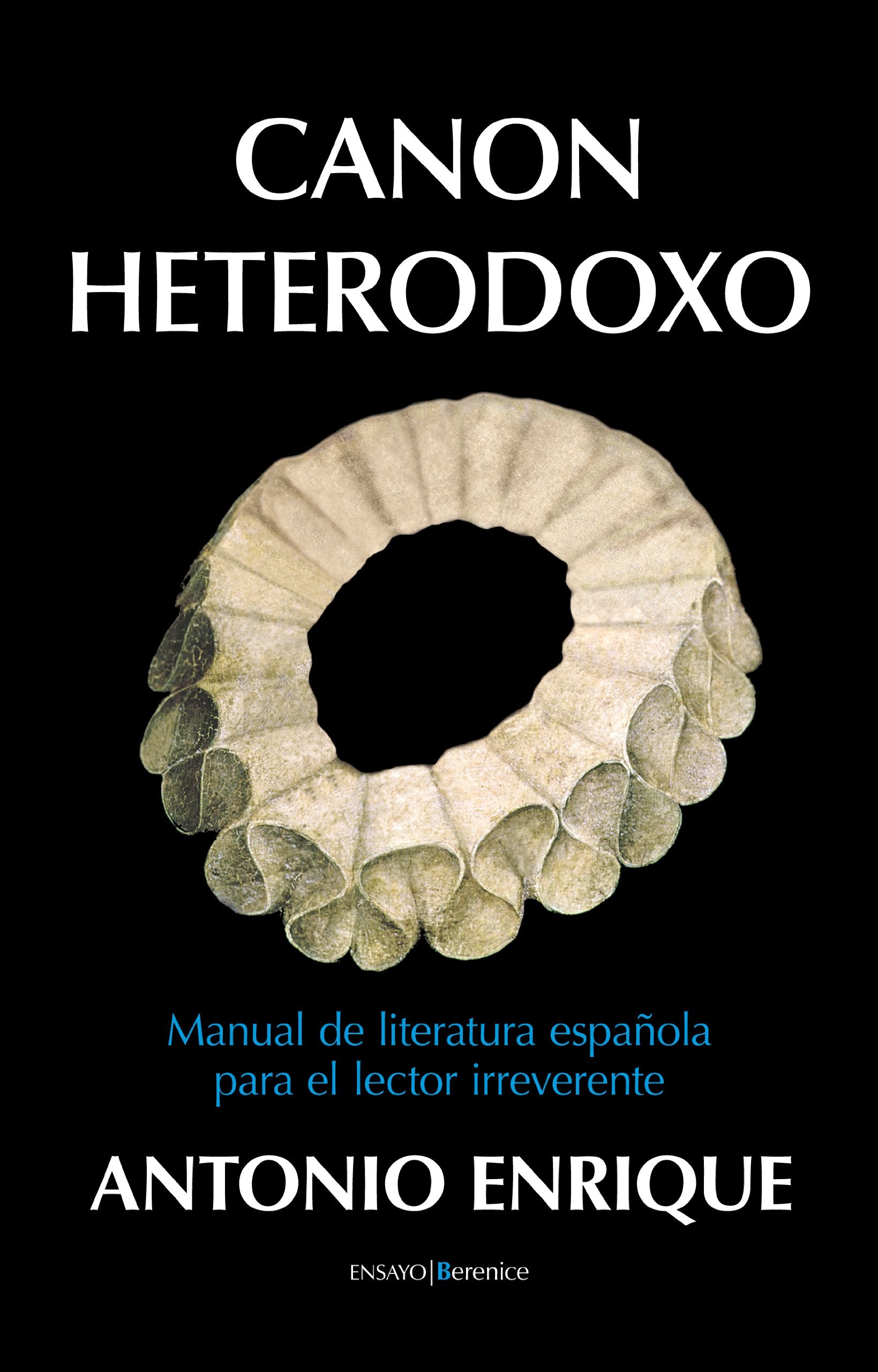 Canon heterodoxo : manual de literatura española para el lector irreverente book