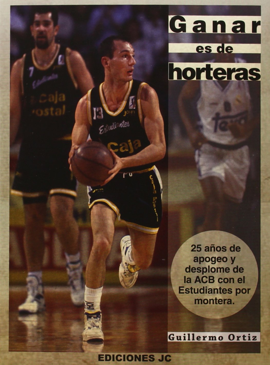 Ganar es de horteras: 25 años de apogeo y desplome de la ACB con el Estudiantes por montera. book