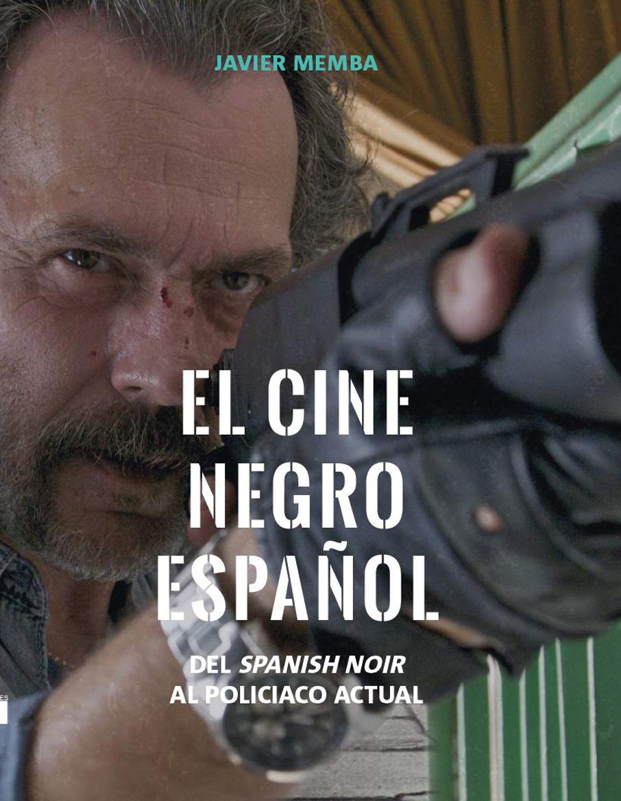 El cine negro español: Del spanish noir al policiaco actual book