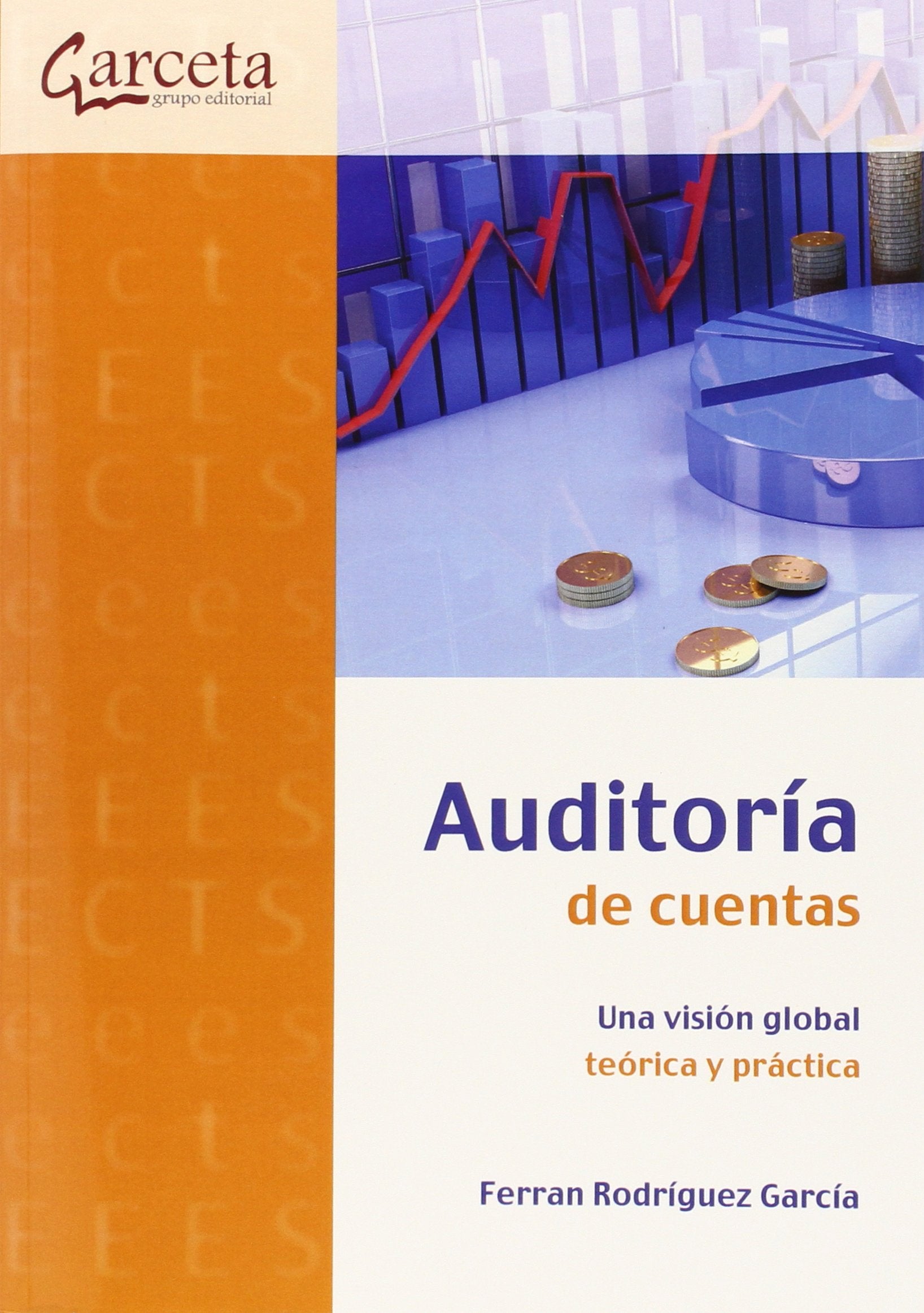 Auditoría de cuentas : una visión global teórica y práctica Business, Finance & Career