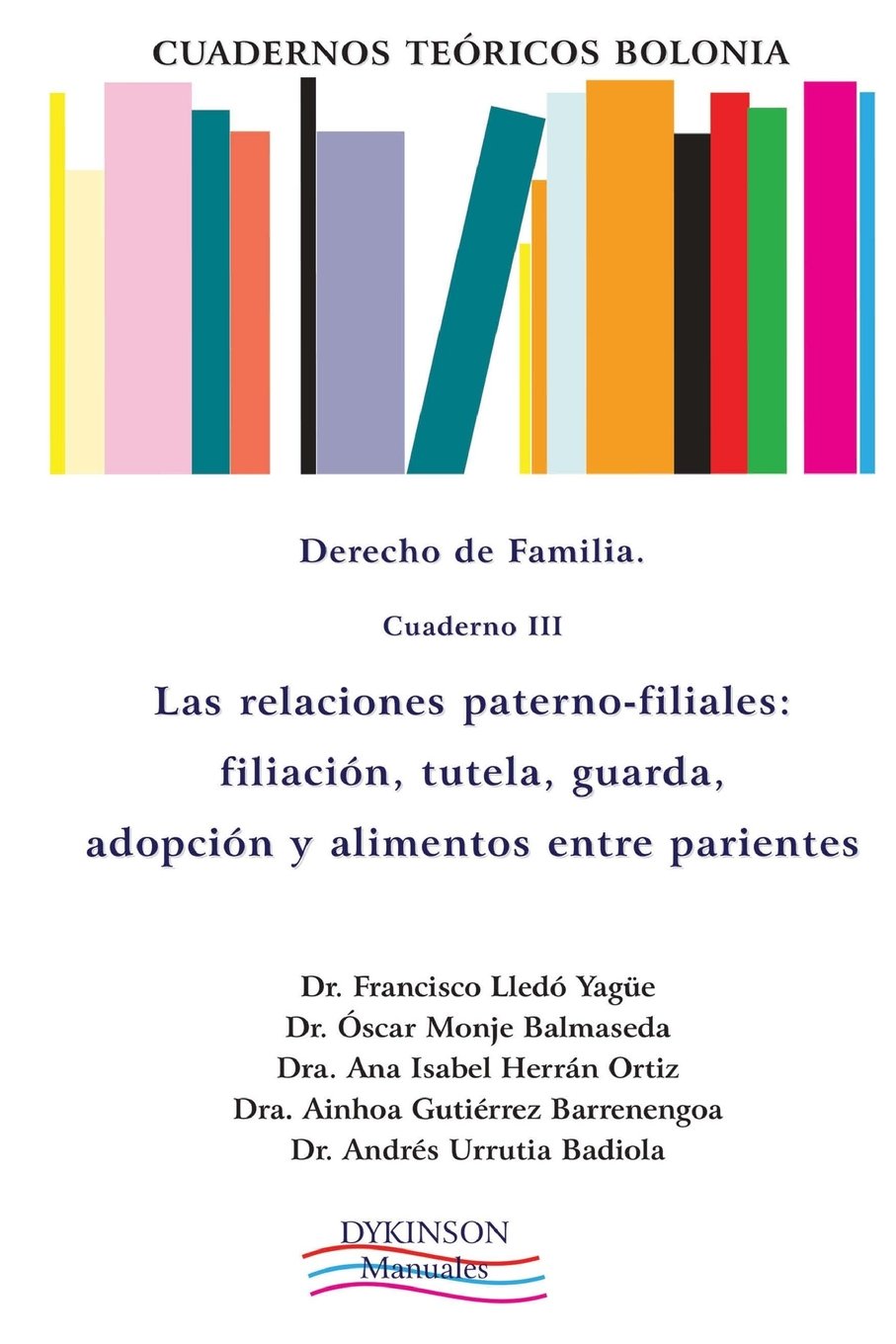 Cuadernos teóricos Bolonia. Derecho de familia. Cuaderno III: Las relaciones paterno-filiales: filiación, tutela, guarda, adopción y alimentos entre parientes book