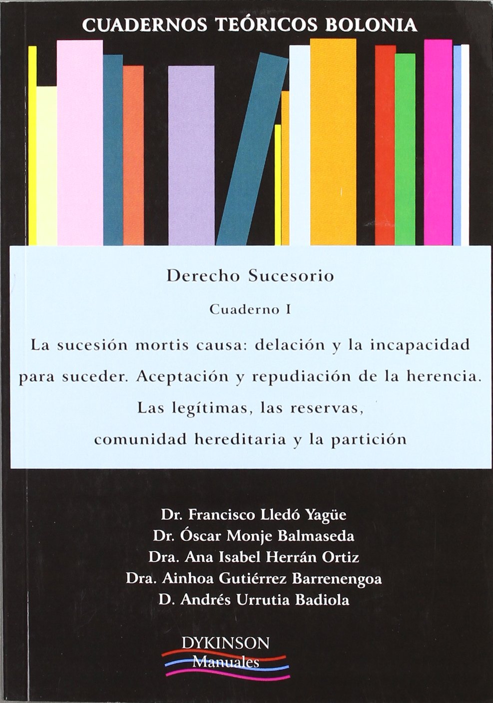Cuadernos Teoricos Bolonia. Derecho sucesorio / Bolonia theoretical notebooks. Inheritance Law: La Sucesion Mortis Causa: Delacion Y La Incapacidad ... Comunidad Hereditaria Y La Particion book
