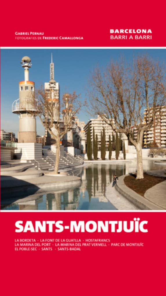 Sants-Montjuïc: La Bordeta - La font de la Guatlla - Hostafrancs- La Marina del Port - La marina del Prat Vermell - Parc de Montjuïc - El Poble - Sec - Sants - Sants-Badal book