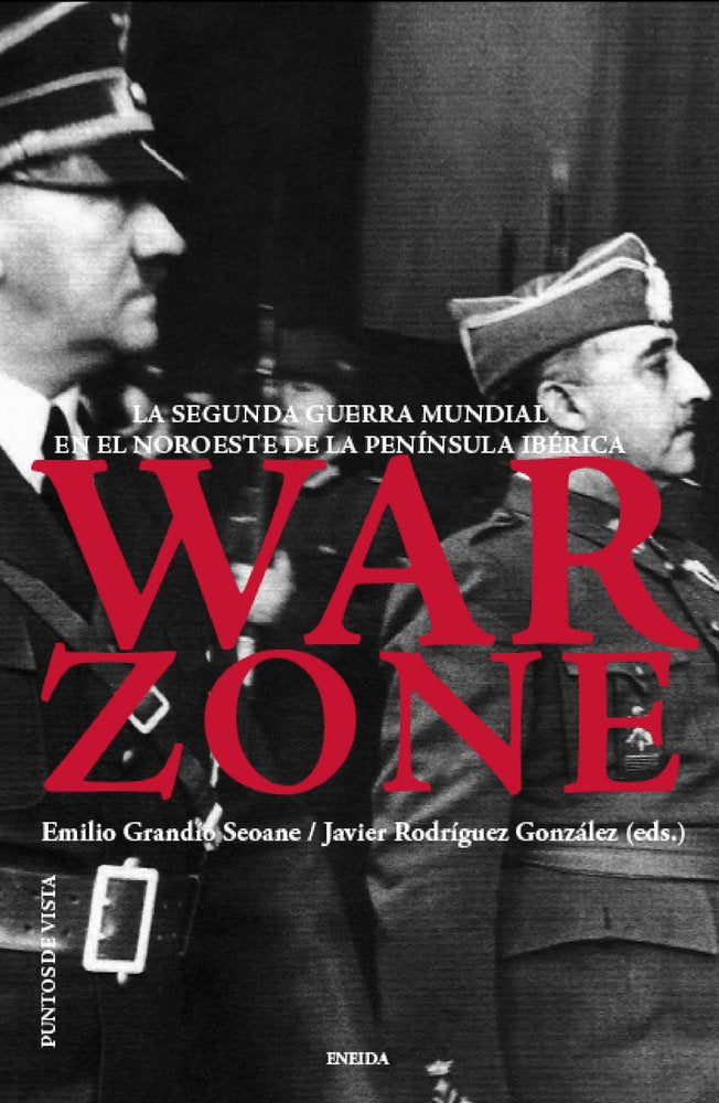 War zone : la Segunda Guerra Mundial en el noroeste de la Península Ibérica Social Sciences