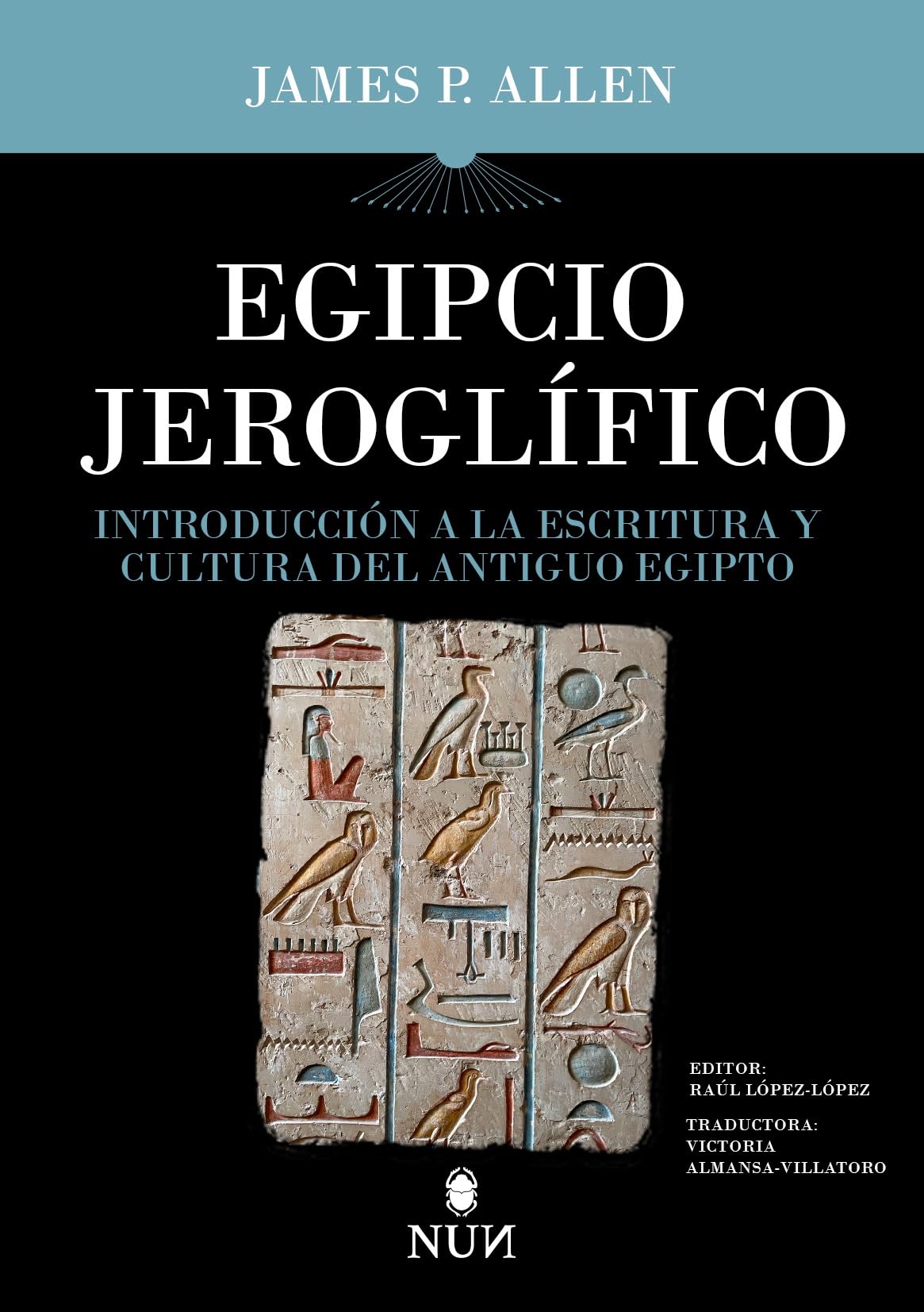 Egipcio Jeroglífico/ The Ancient Egyptian Language: Introducción a la escritura y cultura del antiguo egipto/ An Historical Study book