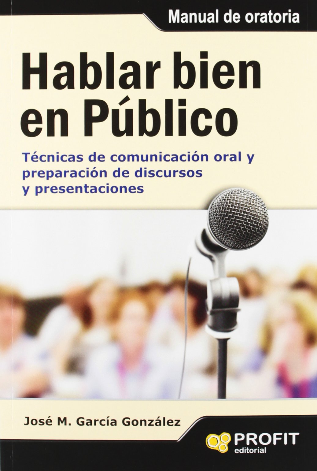 Hablar bien en público : técnicas de comunicación oral y preparación de discursos y presentaciones book
