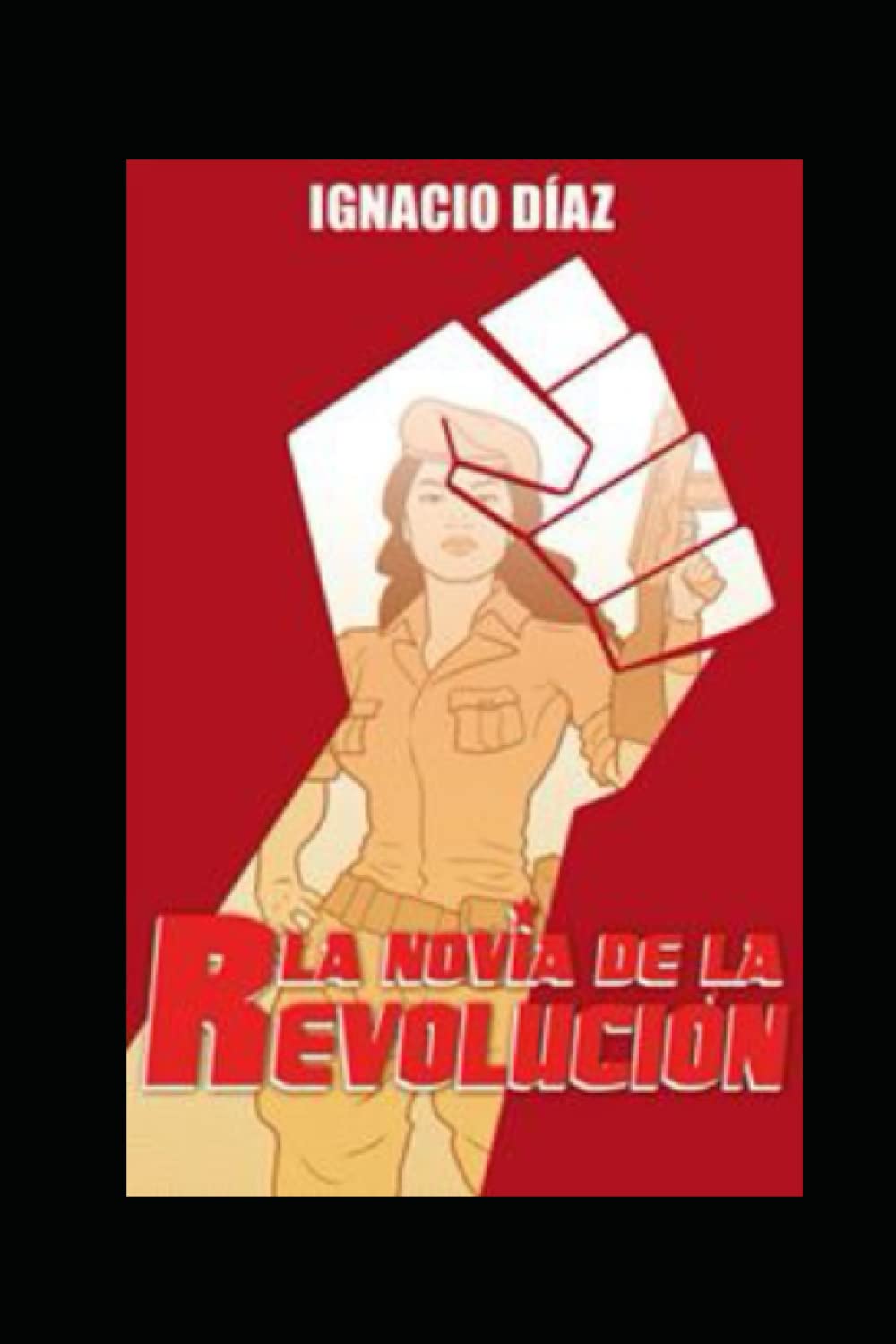 La novia de la revolución (RETRATOS DE UNA CONFRONTACIÓN SUBTERRÁNEA, Band 1) Contemporary literature