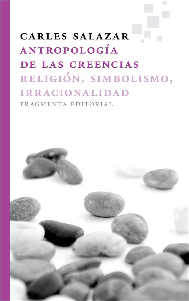 Antropología de las creencias : Religión, simbolismo, irracionalidad book