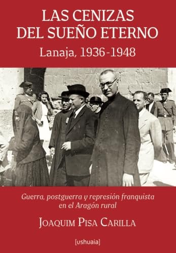 Las cenizas del sueño eterno: Lanaja, 1936-1948 Politics & History