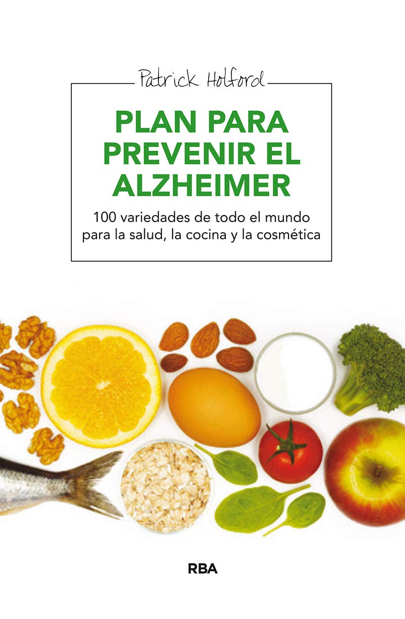 Plan para prevenir el Alzhéimer: 100 variedades de todo el mundo para la salud, la cocina y la cosmética Medicine