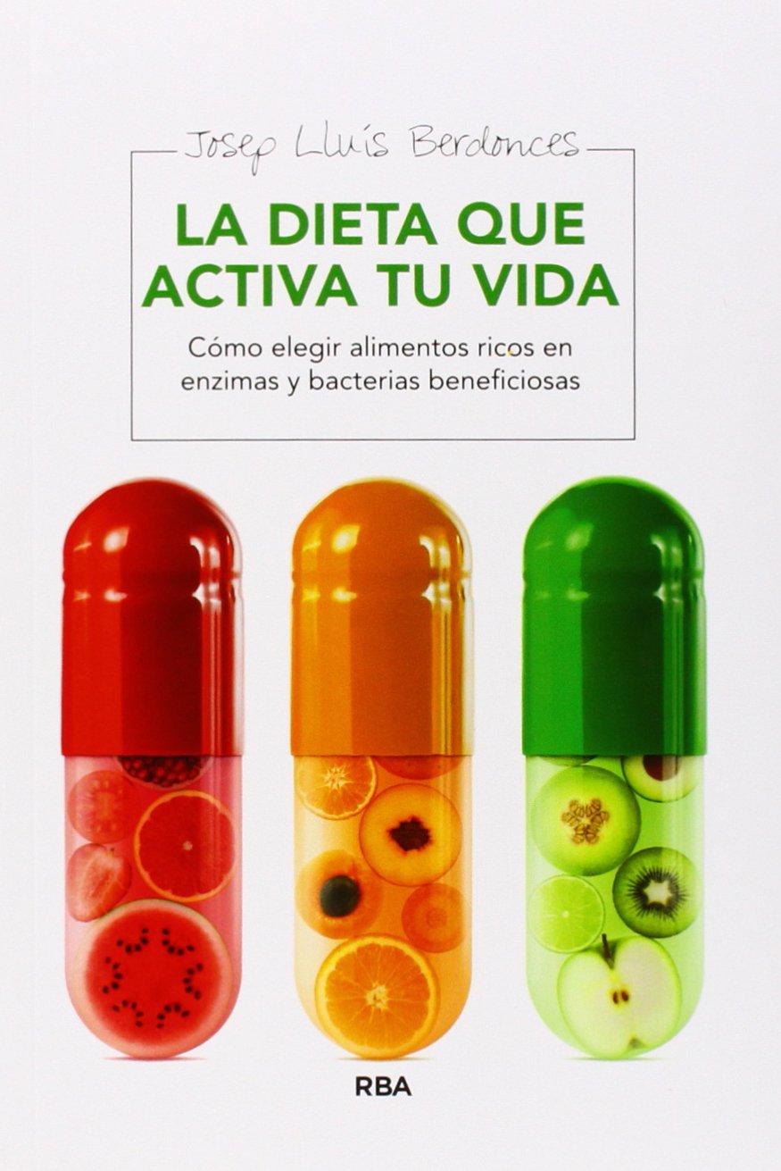 La dieta que activa tu vida: Cómo elegir alimentos ricos en enzimas, bacterias y nutrientes beneficiosos book